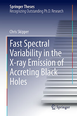 Fester Einband Fast Spectral Variability in the X-ray Emission of Accreting Black Holes von Chris Skipper