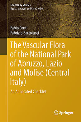 Livre Relié The Vascular Flora of the National Park of Abruzzo, Lazio and Molise (Central Italy) de Fabrizio Bartolucci, Fabio Conti