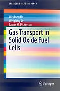 E-Book (pdf) Gas Transport in Solid Oxide Fuel Cells von Weidong He, Weiqiang Lv, James Dickerson