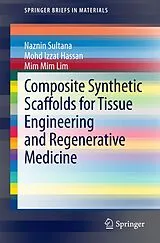 Kartonierter Einband Composite Synthetic Scaffolds for Tissue Engineering and Regenerative Medicine von Naznin Sultana, Mohd Izzat Hassan, Mim Mim Lim