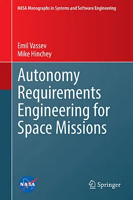 E-Book (pdf) Autonomy Requirements Engineering for Space Missions von Emil Vassev, Mike Hinchey