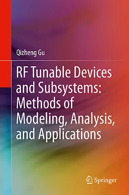 E-Book (pdf) RF Tunable Devices and Subsystems: Methods of Modeling, Analysis, and Applications von Qizheng Gu