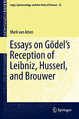 E-Book (pdf) Essays on Go¨del's Reception of Leibniz, Husserl, and Brouwer von Mark van Atten