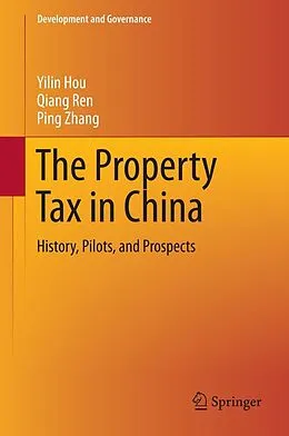 E-Book (pdf) The Property Tax in China von Yilin Hou, Qiang Ren, Ping Zhang