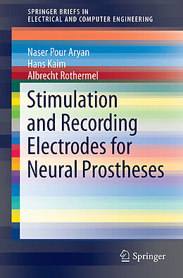 Couverture cartonnée Stimulation and Recording Electrodes for Neural Prostheses de Naser Pour Aryan, Albrecht Rothermel, Hans Kaim