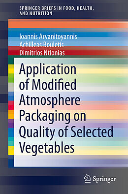 eBook (pdf) Application of Modified Atmosphere Packaging on Quality of Selected Vegetables de Achilleas Bouletis, Ioannis Arvanitoyannis, Dimitrios Ntionias