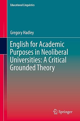 E-Book (pdf) English for Academic Purposes in Neoliberal Universities: A Critical Grounded Theory von Gregory Hadley