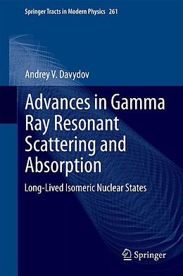 E-Book (pdf) Advances in Gamma Ray Resonant Scattering and Absorption von Andrey V. Davydov