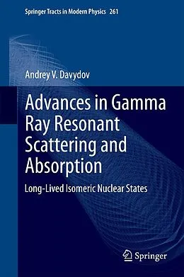 E-Book (pdf) Advances in Gamma Ray Resonant Scattering and Absorption von Andrey V. Davydov
