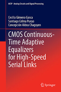 Livre Relié CMOS Continuous-Time Adaptive Equalizers for High-Speed Serial Links de Cecilia Gimeno Gasca, Concepción Aldea Chagoyen, Santiago Celma Pueyo