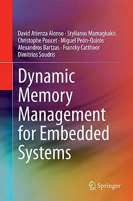 E-Book (pdf) Dynamic Memory Management for Embedded Systems von David Atienza Alonso, Stylianos Mamagkakis, Christophe Poucet