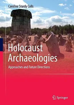 E-Book (pdf) Holocaust Archaeologies von Caroline Sturdy Colls