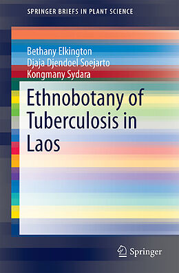 Couverture cartonnée Ethnobotany of Tuberculosis in Laos de Bethany Gwen Elkington, Kongmany Sydara, Djaja Djendoel Soejarto