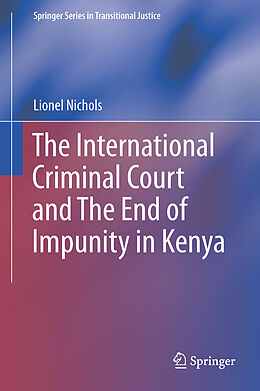 Livre Relié The International Criminal Court and the End of Impunity in Kenya de Lionel Nichols