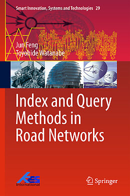 Fester Einband Index and Query Methods in Road Networks von Toyohide Watanabe, Jun Feng