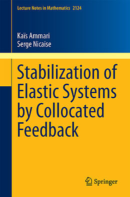 E-Book (pdf) Stabilization of Elastic Systems by Collocated Feedback von Kaïs Ammari, Serge Nicaise