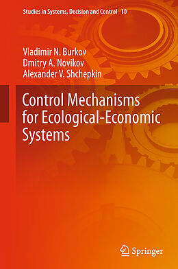 Fester Einband Control Mechanisms for Ecological-Economic Systems von Vladimir N. Burkov, Alexander V. Shchepkin, Dmitry A. Novikov