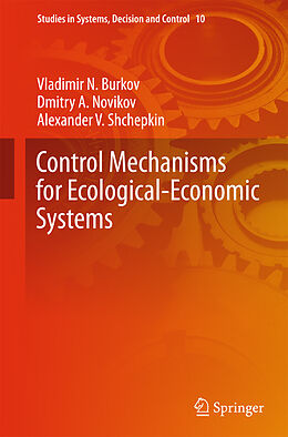 E-Book (pdf) Control Mechanisms for Ecological-Economic Systems von Vladimir N. Burkov, Dmitry A. Novikov, Alexander V. Shchepkin
