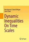 E-Book (pdf) Dynamic Inequalities On Time Scales von Ravi Agarwal, Donal O'Regan, Samir Saker