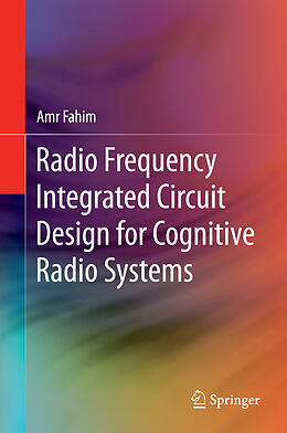 Fester Einband Radio Frequency Integrated Circuit Design for Cognitive Radio Systems von Amr Fahim