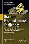 E-Book (pdf) Uranium - Past and Future Challenges von Broder J. Merkel, Alireza Arab