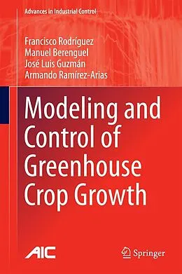 E-Book (pdf) Modeling and Control of Greenhouse Crop Growth von Francisco Rodríguez, Manuel Berenguel, José Luis Guzmán