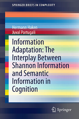Couverture cartonnée Information Adaptation: The Interplay Between Shannon Information and Semantic Information in Cognition de Juval Portugali, Hermann Haken