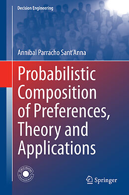 Livre Relié Probabilistic Composition of Preferences, Theory and Applications de Annibal Parracho Sant'Anna