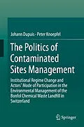 E-Book (pdf) The Politics of Contaminated Sites Management von Johann Dupuis, Peter Knoepfel