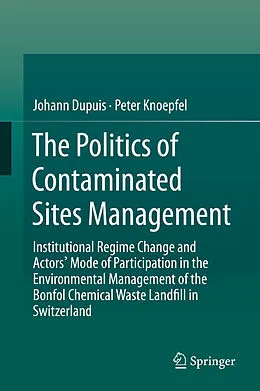 E-Book (pdf) The Politics of Contaminated Sites Management von Johann Dupuis, Peter Knoepfel