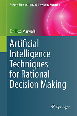 Livre Relié Artificial Intelligence Techniques for Rational Decision Making de Tshilidzi Marwala