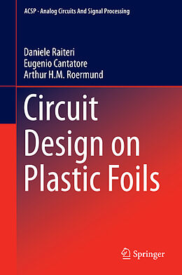Livre Relié Circuit Design on Plastic Foils de Daniele Raiteri, Arthur van Roermund, Eugenio Cantatore