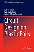 E-Book (pdf) Circuit Design on Plastic Foils von Daniele Raiteri, Eugenio Cantatore, Arthur van Roermund