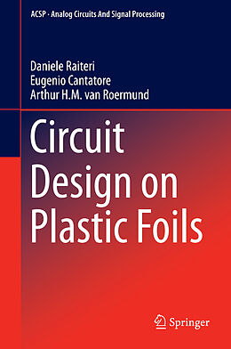 eBook (pdf) Circuit Design on Plastic Foils de Daniele Raiteri, Eugenio Cantatore, Arthur van Roermund