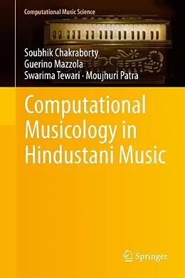 E-Book (pdf) Computational Musicology in Hindustani Music von Soubhik Chakraborty, Guerino Mazzola, Swarima Tewari