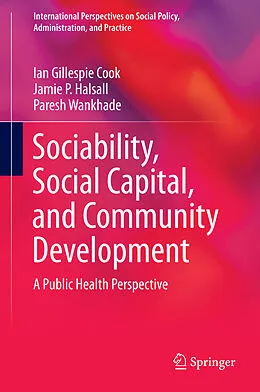 E-Book (pdf) Sociability, Social Capital, and Community Development von Ian Gillespie Cook, Jamie P. Halsall, Paresh Wankhade