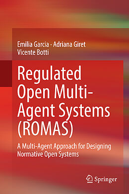 Livre Relié Regulated Open Multi-Agent Systems (ROMAS) de Emilia Garcia, Vicente Botti, Adriana Giret