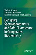 E-Book (pdf) Derivative Spectrophotometry and PAM-Fluorescence in Comparative Biochemistry von Vladimir S. Saakov, Alexander I. Krivchenko, Eugene V. Rozengart