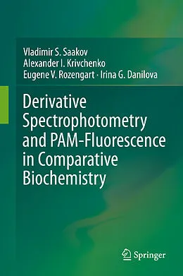 E-Book (pdf) Derivative Spectrophotometry and PAM-Fluorescence in Comparative Biochemistry von Vladimir S. Saakov, Alexander I. Krivchenko, Eugene V. Rozengart