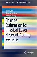 E-Book (pdf) Channel Estimation for Physical Layer Network Coding Systems von Feifei Gao, Chengwen Xing, Gongpu Wang
