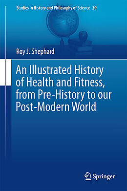 Livre Relié An Illustrated History of Health and Fitness, from Pre-History to our Post-Modern World de Roy J. Shephard