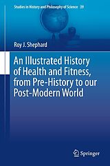 E-Book (pdf) An Illustrated History of Health and Fitness, from Pre-History to our Post-Modern World von Roy J. Shephard