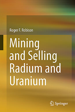 Livre Relié Mining and Selling Radium and Uranium de Roger F. Robison