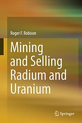 eBook (pdf) Mining and Selling Radium and Uranium de Roger F. Robison