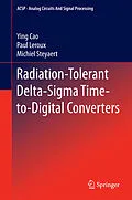 E-Book (pdf) Radiation-Tolerant Delta-Sigma Time-to-Digital Converters von Ying Cao, Paul Leroux, Michiel Steyaert