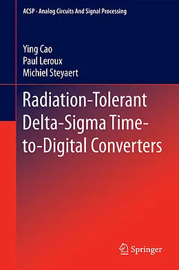 E-Book (pdf) Radiation-Tolerant Delta-Sigma Time-to-Digital Converters von Ying Cao, Paul Leroux, Michiel Steyaert