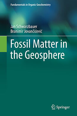 eBook (pdf) Fossil Matter in the Geosphere de Jan Schwarzbauer, Branimir Jovancicevic