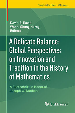 Livre Relié A Delicate Balance: Global Perspectives on Innovation and Tradition in the History of Mathematics de 