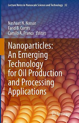 eBook (pdf) Nanoparticles: An Emerging Technology for Oil Production and Processing Applications de 