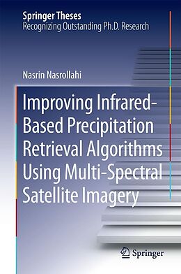 E-Book (pdf) Improving Infrared-Based Precipitation Retrieval Algorithms Using Multi-Spectral Satellite Imagery von Nasrin Nasrollahi